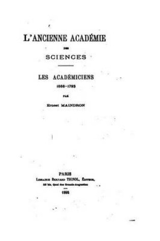 Cover of L'ancienne Academie des Sciences, les academiciens, 1666-1793