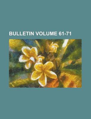 Book cover for Bulletin Volume 61-71