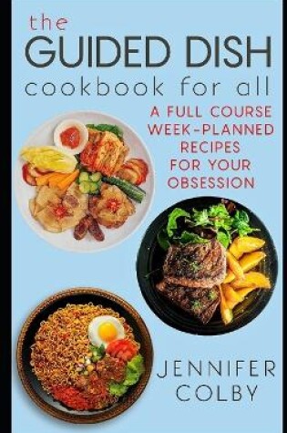 Cover of The Guided Dish Cookbook for All