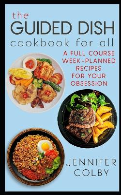 Book cover for The Guided Dish Cookbook for All