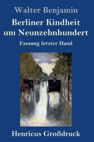 Cover of Berliner Kindheit um Neunzehnhundert (Gro�druck)