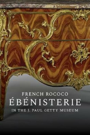 Cover of French Rococo Ebenisterie in the J. Paul Getty Museum