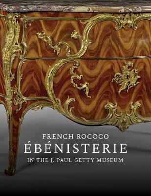 Book cover for French Rococo Ebenisterie in the J. Paul Getty Museum