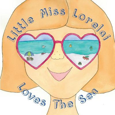 Book cover for Little Miss Lorelai Loves The Sea