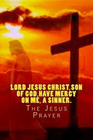 Cover of Lord Jesus Christ, Son of God, have mercy on me, a sinner.