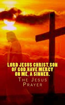 Book cover for Lord Jesus Christ, Son of God, have mercy on me, a sinner.