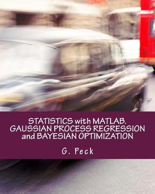 Book cover for Statistics with Matlab. Gaussian Process Regression and Bayesian Optimization