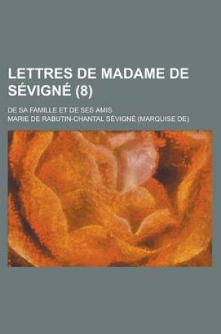 Cover of Lettres de Madame de Sevigne (8); de Sa Famille Et de Ses Amis