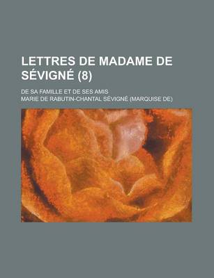 Book cover for Lettres de Madame de Sevigne (8); de Sa Famille Et de Ses Amis