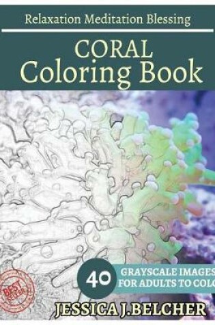 Cover of Coral Coloring Book for Adults Relaxation Meditation Blessing