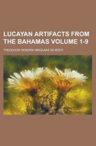 Cover of Lucayan Artifacts from the Bahamas Volume 1-9