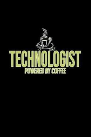 Cover of Technologist powered by coffee