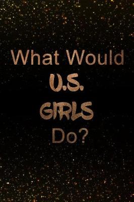 Book cover for What Would U.S. Girls Do?