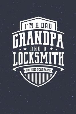 Book cover for I'm A Dad Grandpa & A Locksmith Nothing Scares Me