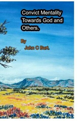 Cover of Convict Mentality Towards God and Others.