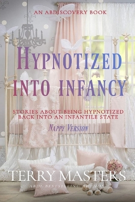 Book cover for Hypnotized Into Infancy (Nappy Version)