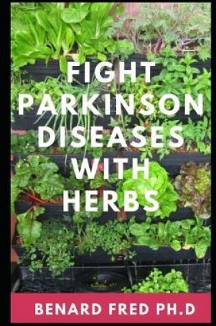 Cover of Fight Parkinson Disease with Herbs