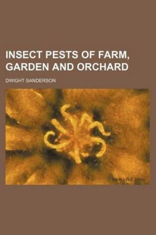 Cover of Insect Pests of Farm, Garden and Orchard