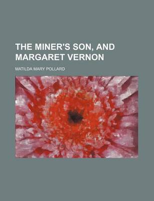 Book cover for The Miner's Son, and Margaret Vernon