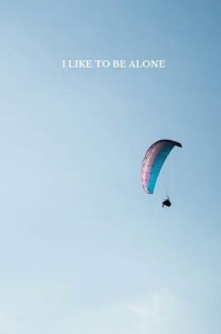 Cover of I Like To Be Alone