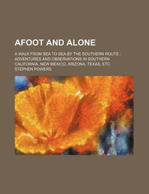 Book cover for Afoot and Alone; A Walk from Sea to Sea by the Southern Route