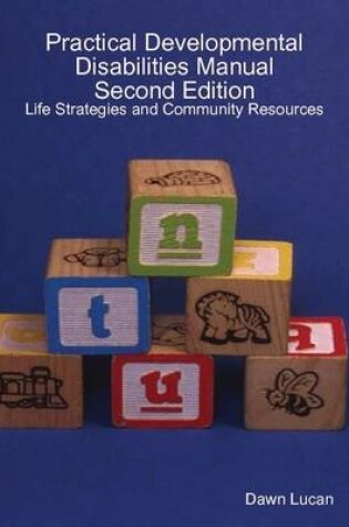 Cover of Practical Developmental Disabilities Manual Second Edition: Life Strategies and Community Resources