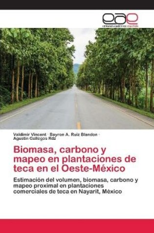 Cover of Biomasa, carbono y mapeo en plantaciones de teca en el Oeste-México