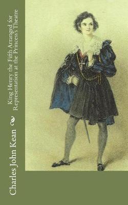 Book cover for King Henry the Fifth Arranged for Representation at the Princess's Theatre