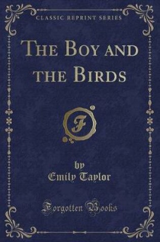 Cover of The Boy and the Birds (Classic Reprint)