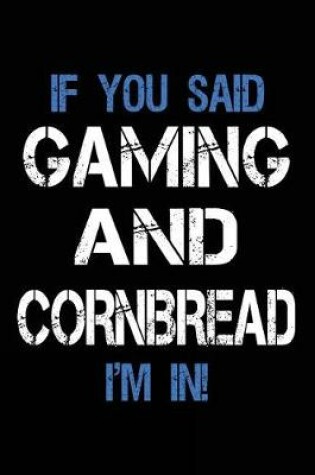 Cover of If You Said Gaming And Cornbread I'm In