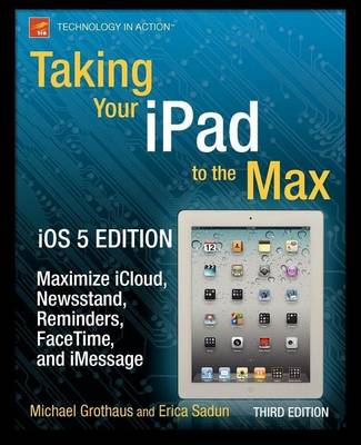 Book cover for Taking Your iPad to the Max, iOS 5 Edition
