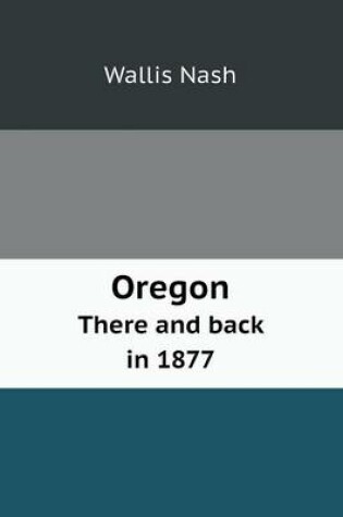 Cover of Oregon There and Back in 1877