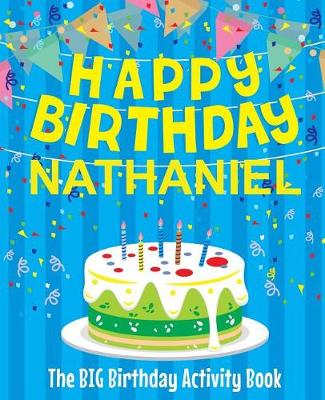 Book cover for Happy Birthday Nathaniel - The Big Birthday Activity Book