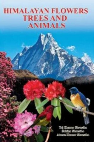 Cover of Himalayan Flowers, Trees and Animals