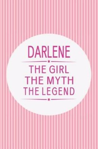 Cover of Darlene the Girl the Myth the Legend