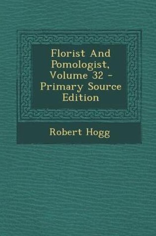 Cover of Florist and Pomologist, Volume 32 - Primary Source Edition