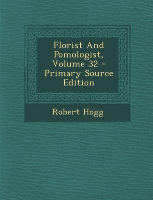 Book cover for Florist and Pomologist, Volume 32 - Primary Source Edition