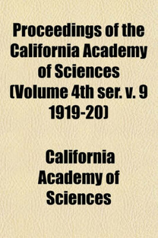 Cover of Proceedings of the California Academy of Sciences (Volume 4th Ser. V. 9 1919-20)