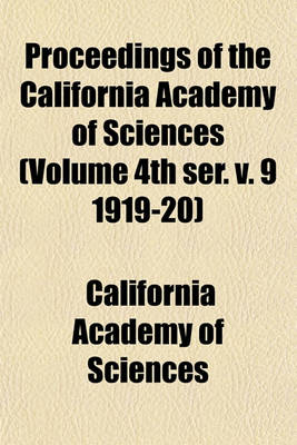 Book cover for Proceedings of the California Academy of Sciences (Volume 4th Ser. V. 9 1919-20)