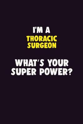 Book cover for I'M A Thoracic surgeon, What's Your Super Power?