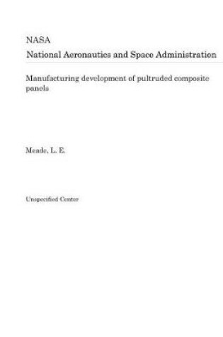 Cover of Manufacturing Development of Pultruded Composite Panels