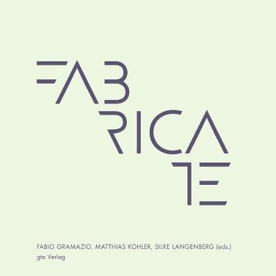 Book cover for Fabricate - Negotiating Design and Making