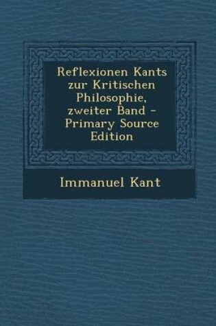 Cover of Reflexionen Kants Zur Kritischen Philosophie, Zweiter Band