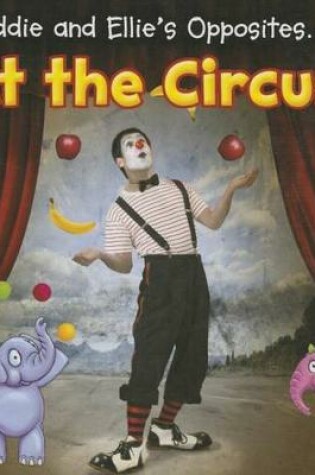 Cover of Eddie and Ellie's Opposites... at the Circus