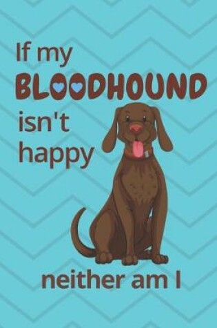 Cover of If my Bloodhound isn't happy neither am I