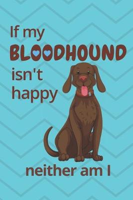 Book cover for If my Bloodhound isn't happy neither am I