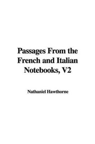 Cover of Passages from the French and Italian Notebooks, V2