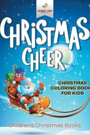Cover of Christmas Cheer - Christmas Coloring Books For Kids Children's Christmas Books
