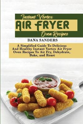 Book cover for Instant Vortex Air Fryer Oven Recipes