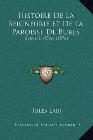 Cover of Histoire de La Seigneurie Et de La Paroisse de Bures